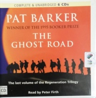 The Ghost Road - Volume 3 of The Regeneration Trilogy written by Pat Barker performed by Peter Firth on CD (Unabridged)